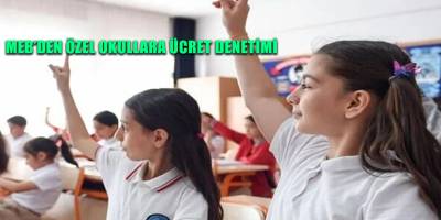 MEB’den özel okullara ücret denetimi