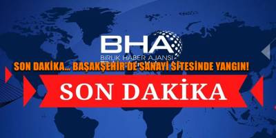 Son dakika… Başakşehir’de sanayi sitesinde yangın!