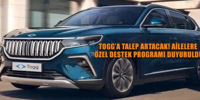 Togg’a talep artacak! Ailelere özel destek programı duyuruldu