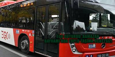 EGO duyurdu: Ramazan Bayramı'nda toplu taşıma ücretsiz!