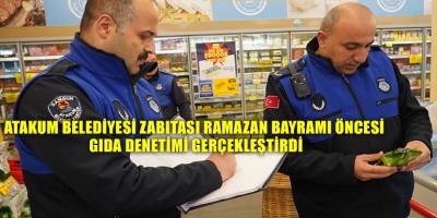Atakum Belediyesi Zabıtası Ramazan Bayramı öncesi  gıda denetimi gerçekleştirdi