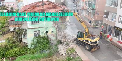 İlkadım’daki Yıkımlar Mahallelerin Güvenliğini Artırıyor