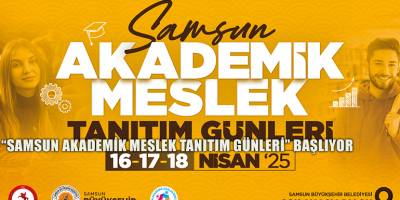 “SAMSUN AKADEMİK MESLEK TANITIM GÜNLERİ” BAŞLIYOR