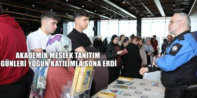 AKADEMİK MESLEK TANITIM GÜNLERİ YOĞUN KATILIMLA SONA ERDİ
