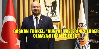 Başkan Türkel: “Dünya ülkelerine rehber olmaya devam edecek”