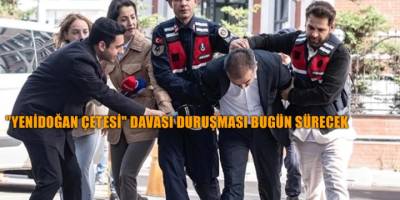 "Yenidoğan Çetesi" davası duruşması bugün sürecek