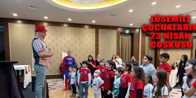 LÖSEMİLİ ÇOCUKLARIN 23 NİSAN COŞKUSU