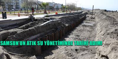 SAMSUN’UN ATIK SU YÖNETİMİNDE TARİHİ ADIM!