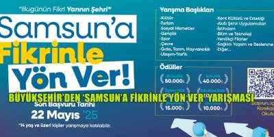 BÜYÜKŞEHİR’DEN ‘SAMSUN’A FİKRİNLE YÖN VER’ YARIŞMASI