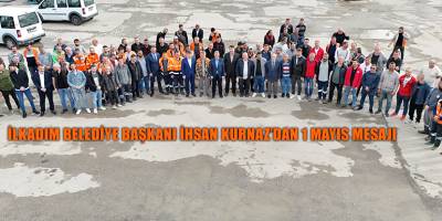 İlkadım Belediye Başkanı İhsan Kurnaz’dan 1 Mayıs Mesajı