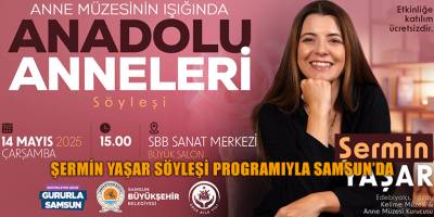 ŞERMİN YAŞAR SÖYLEŞİ PROGRAMIYLA SAMSUN’DA