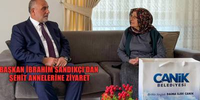 Başkan İbrahim Sandıkçı'dan Şehit Annelerine Ziyaret
