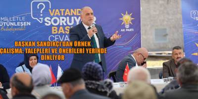 Başkan Sandıkçı'dan Örnek Çalışma: Talepleri ve Önerileri Yerinde Dinliyor