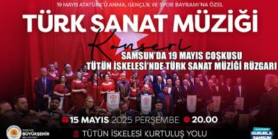 SAMSUN’DA 19 MAYIS COŞKUSU  TÜTÜN İSKELESİ’NDE TÜRK SANAT MÜZİĞİ RÜZGARI