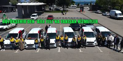 BÜYÜKŞEHİR’DEN “AİLE YILI”NA YAKIŞAN HİZMETLER