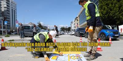 BÜYÜKŞEHİR’DEN DAHA HIZLI ULAŞIM İÇİN BİR ADIM DAHA: “FAZ ATLAMALI” SİSTEM DEVREDE