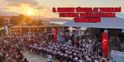 8. SAMSUN YÖRESEL OT YEMEKLERİ FESTİVALİ YOĞUN KATILIMLA TAMAMLANDI
