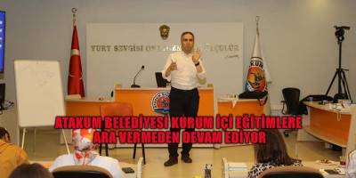 Atakum Belediyesi kurum içi eğitimlere ara vermeden devam ediyor