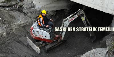 SASKİ’DEN STRATEJİK TEMİZLİK