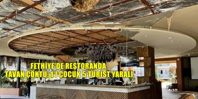 Fethiye'de restoranda tavan çöktü: 1'i çocuk 5 turist yaralı