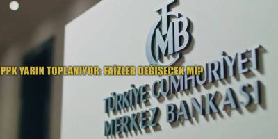 PPK yarın toplanıyor: Faizler değişecek mi?