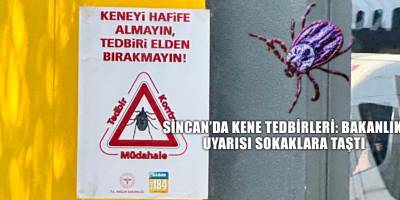 Sincan’da kene tedbirleri: Bakanlık uyarısı sokaklara taştı