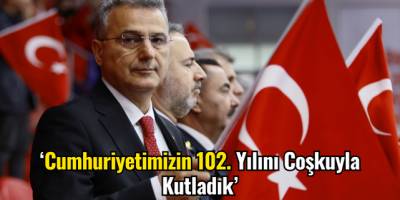 Başkan İhsan Kurnaz:  ‘Cumhuriyetimizin 102. Yılını Coşkuyla Kutladık’