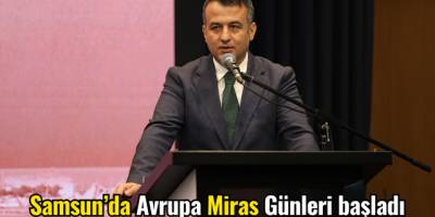 Samsun’da Avrupa Miras Günleri başladı