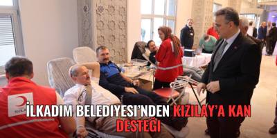 İlkadım Belediyesi’nden Kızılay’a Kan Desteği