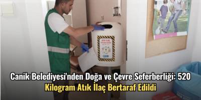 Canik Belediyesi'nden Doğa ve Çevre Seferberliği: 520 Kilogram Atık İlaç Bertaraf Edildi