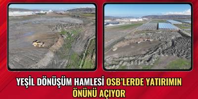 YEŞİL DÖNÜŞÜM HAMLESİ OSB’LERDE YATIRIMIN ÖNÜNÜ AÇIYOR
