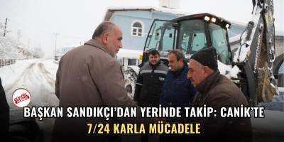 Başkan Sandıkçı'dan Yerinde Takip: Canik'te 7/24 Karla Mücadele
