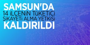 Samsun'da 14 ilçenin tüketici şikayeti alma yetkisi kaldırıldı 