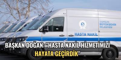 Başkan Doğan: "Hasta nakil hizmetimizi hayata geçirdik"