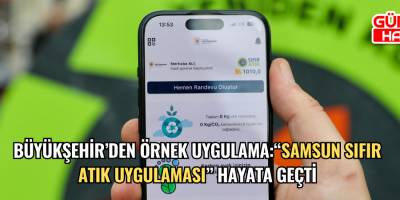 BÜYÜKŞEHİR’DEN ÖRNEK UYGULAMA: “SAMSUN SIFIR ATIK  UYGULAMASI” HAYATA GEÇTİ