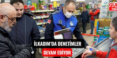 İlkadım’da Denetimler Devam Ediyor