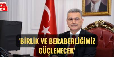 ‘Birlik ve Beraberliğimiz Güçlenecek’