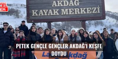 PETEK GENÇLE GENÇLER AKDAĞ’I KEŞFE DOYDU