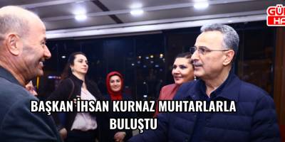 Başkan İhsan Kurnaz Muhtarlarla Buluştu