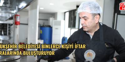 BÜYÜKŞEHİR BELEDİYESİ BİNLERCE KİŞİYİ İFTAR SOFRALARINDA  BULUŞTURUYOR