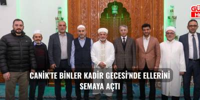 Canik'te Binler Kadir Gecesi'nde Ellerini Semaya Açtı