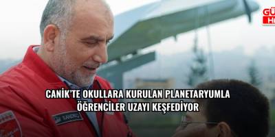 Canik’te okullara kurulan planetaryumla öğrenciler uzayı keşfediyor