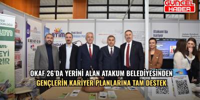 OKAF 26’da yerini alan Atakum Belediyesinden gençlerin kariyer planlarına tam destek