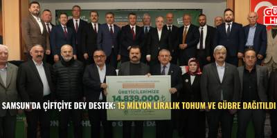 Samsun’da çiftçiye dev destek: 15 milyon liralık tohum ve gübre dağıtıldı