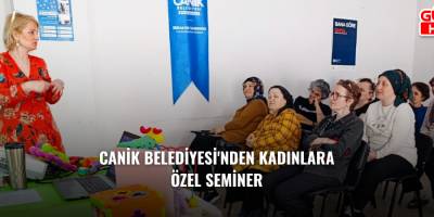 Canik Belediyesi'nden Kadınlara Özel Seminer