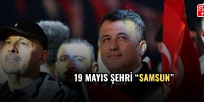 19 MAYIS ŞEHRİ “SAMSUN”