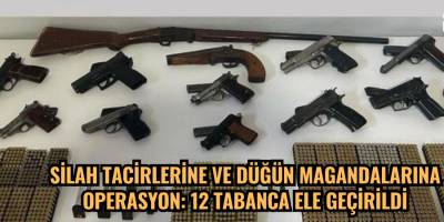 Silah tacirlerine ve düğün magandalarına operasyon: 12 tabanca ele geçirildi