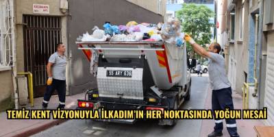 Temiz Kent Vizyonuyla İlkadım'ın Her Noktasında Yoğun Mesai