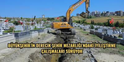 BÜYÜKŞEHİR’İN DERECİK ŞEHİR MEZARLIĞI’NDAKİ İYİLEŞTİRME  ÇALIŞMALARI SÜRÜYOR