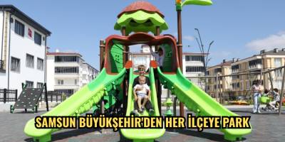 Samsun Büyükşehir'den her ilçeye park